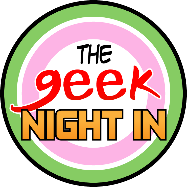 The Geek Night In - Episode 1 (The Proper One!)