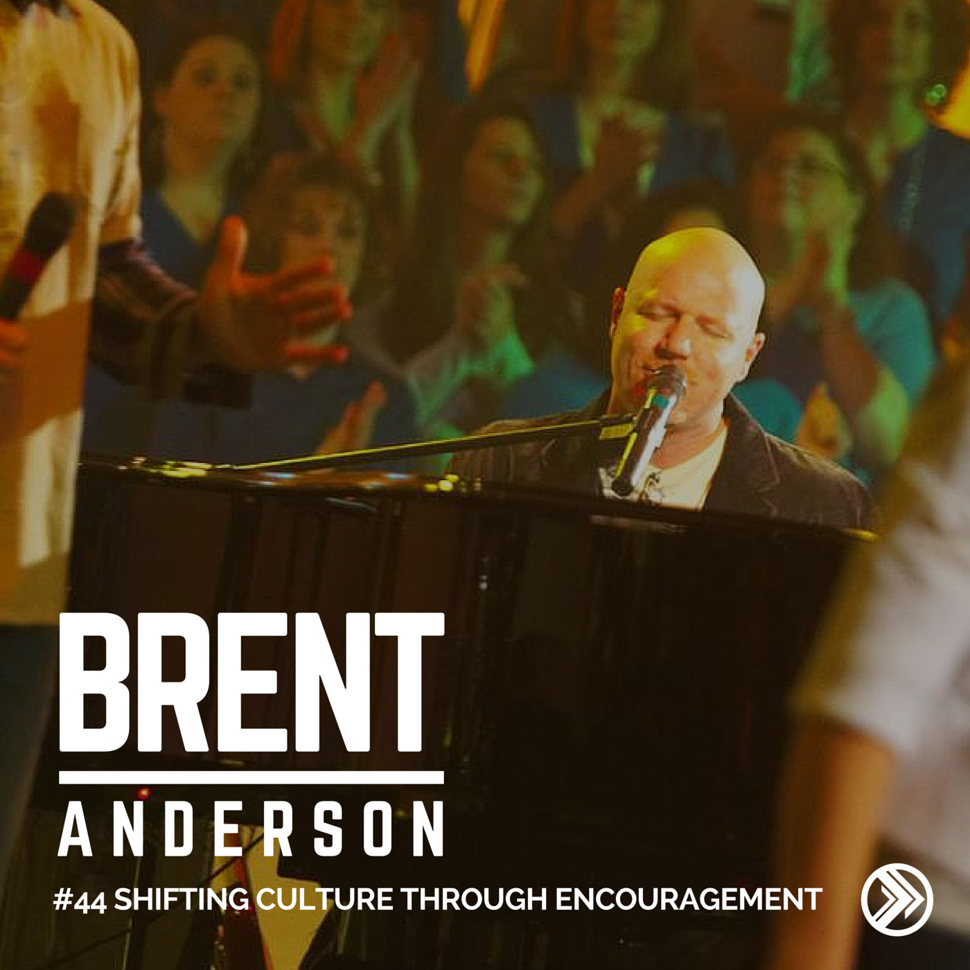 #44 SHIFTING CULTURE THROUGH ENCOURAGEMENT | BRENT ANDERSON