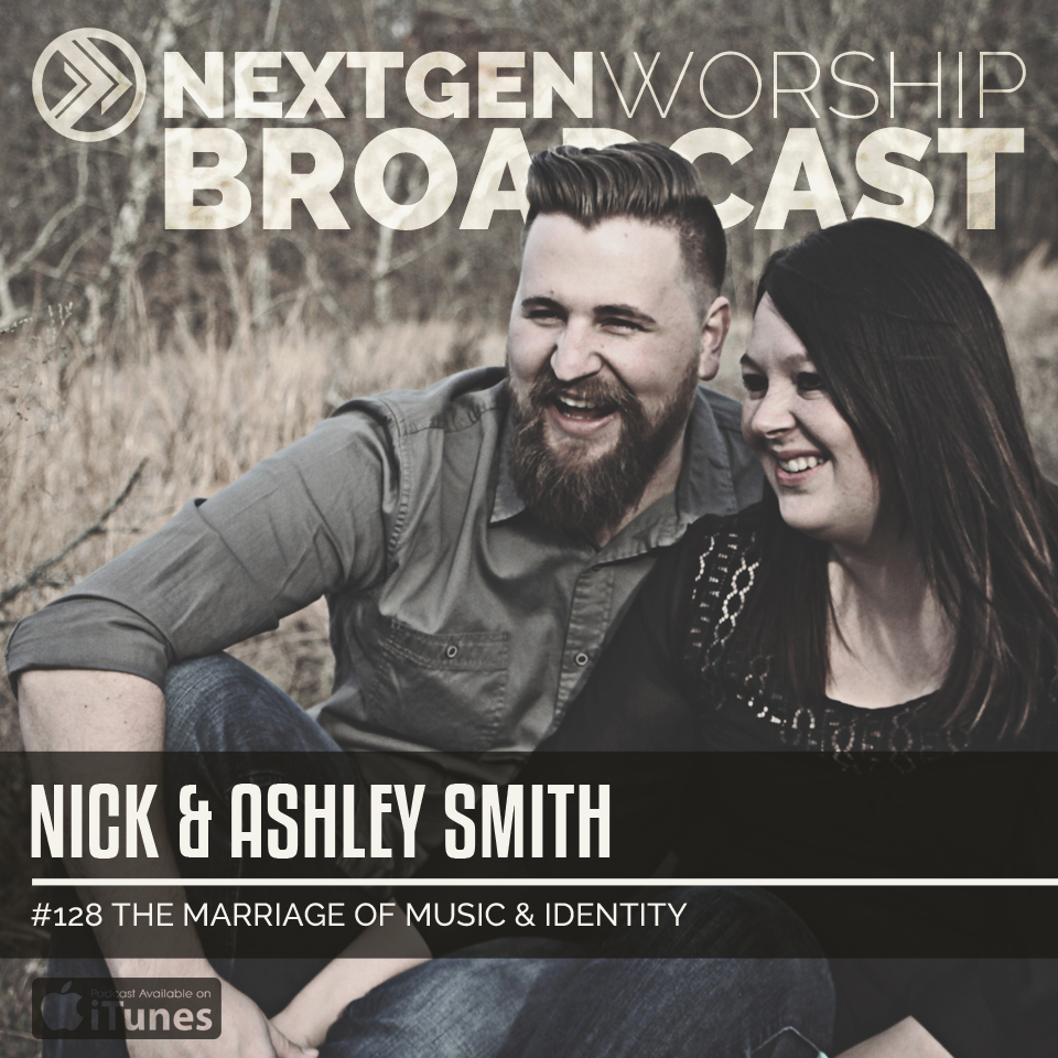 #128 NICK AND ASHLEY - THE MARRIAGE OF MUSIC AND IDENTITY