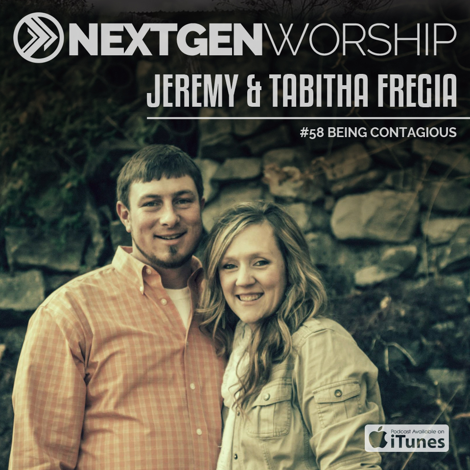 #58 JEREMY AND TABITHA FREGIA | BEING CONTAGIOUS