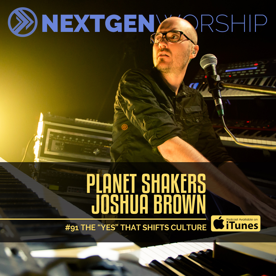 #91 THE YES THAT SHIFTS CULTURE - PLANETSHAKERS