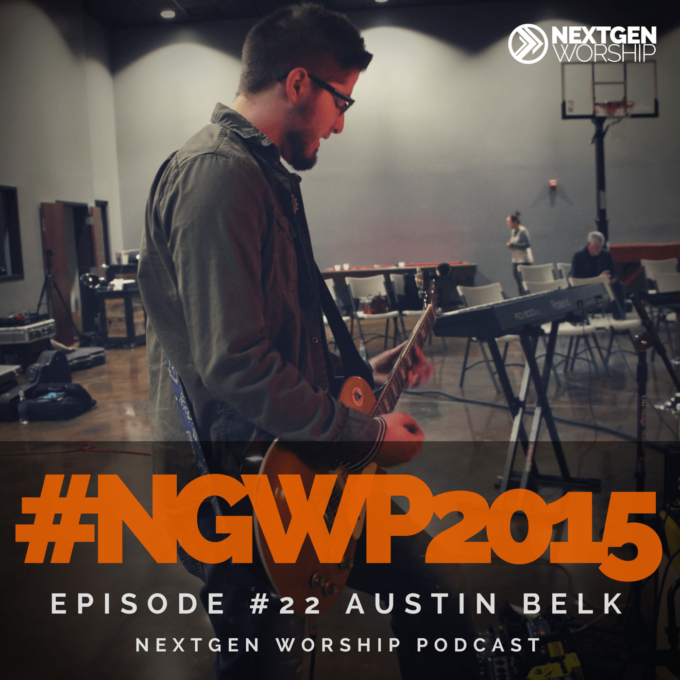 Episode #22 Austin Belk Nextgen Worship Podcast