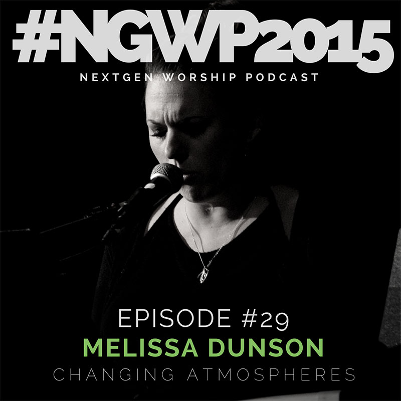 Episode #29 Melissa Dunson Nextgen Worship Podcast