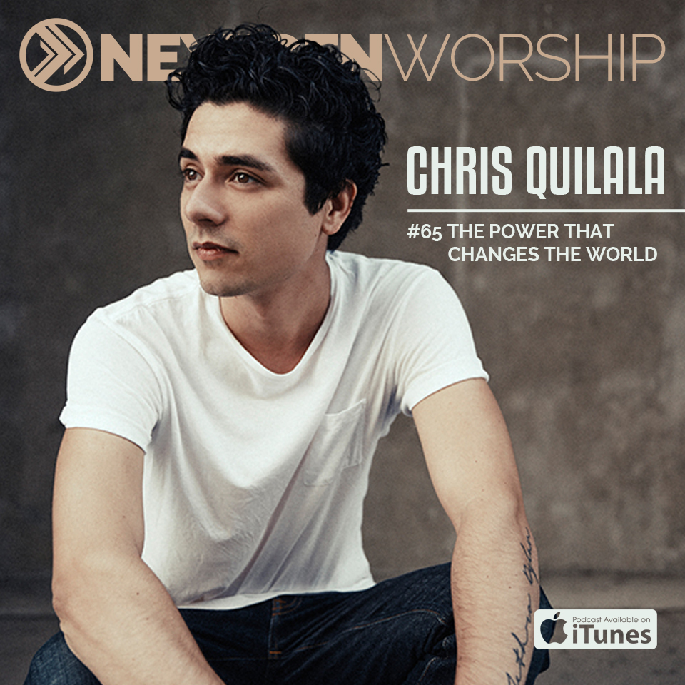 #65 CHRIS QUILALA - THE POWER THAT CHANGES THE WORLD