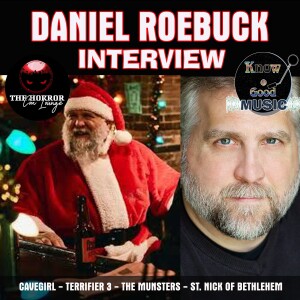 DANIEL ROEBUCK Interview - The Munsters - Terrifier 3 - LOST - St Nick of Bethlehem