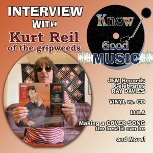 KURT REIL of the GRIPWEEDS Interview / Jem Records Celebrates Ray Davies (the KINKS) / Vinyl vs. CD