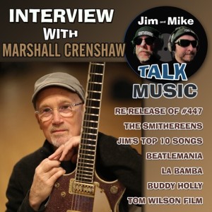 MARSHALL CRENSHAW Interview / Beatlemania / The Smithereens / La Bamba / Buddy Holly