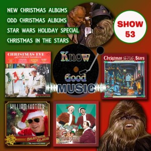 ODD CHRISTMAS ALBUMS / STAR WARS HOLIDAY SPECIAL / CHRISTMAS IN THE STARS ALBUM - SHOW 53