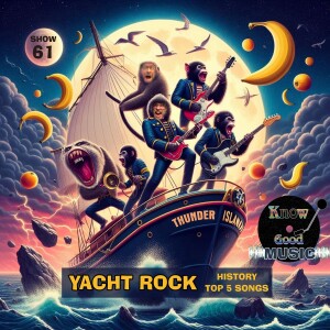YACHT ROCK - History of Yacht Rock - Top 5 Yacht Rock Songs - SHOW 61