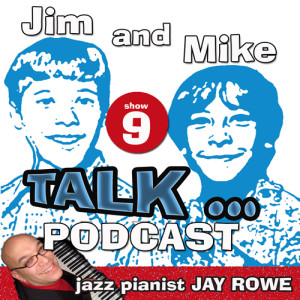 ... Jazz Pianist JAY ROWE interview - SHOW #9