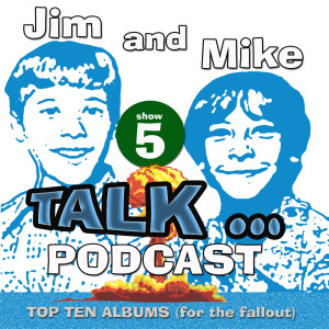 ... Top 10 Albums (for the fallout), KISS, Pink Floyd, Cheap Trick, Bruce Springsteen, BIlly Joel, Dan Tedesco, Galactic, Sting, REO Speedwagon, U2, The Smithereens and More! - SHOW #5 