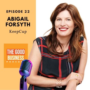 Abigail Forsyth from KeepCup, The idea that changed the way we drink coffee