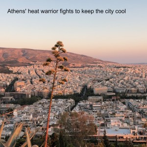 Athens' heat warrior fights to keep the city cool