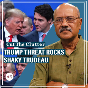 CutTheClutter: Sluggish growth, Chrystia Freeland’s exit, NDP pressure & Trump threats—Trudeau govt teeters on edge