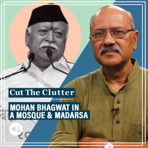#CutTheClutter: Why RSS chief Bhagwat’s outreach to muslims is intriguing but not unexpected. What’s RSS aiming for