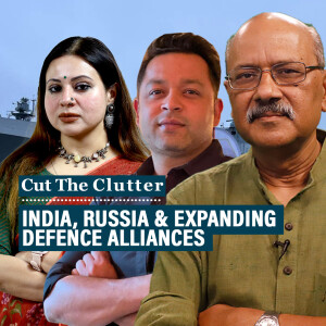 CutTheClutter: India’s defence needs, ties with Russia & more: Shekhar Gupta with Snehesh Philip, Swasti Rao