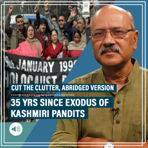 CutTheCLutter Abridged Version: Kashmiri Pandits mark 35 yrs since exodus | Abridged Ep 372 on what happened & who is to blame