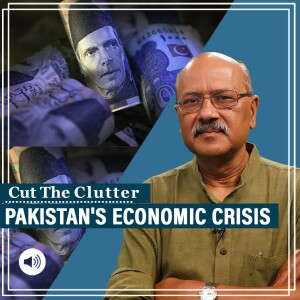 CutTheClutter: Pakistan’s Economic Crisis: Rising Debt, IMF addiction with elusive growth and broken politics