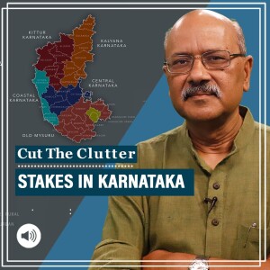 CutTheClutter: Why Karnataka’s 28 seats are critical, caste, region & prospects: Shekhar Gupta with DK Singh