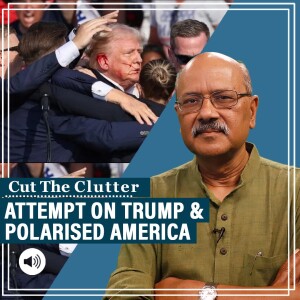 CutTheClutter: Trump assassination bid: rising US polarisation, easy gun & violent culture