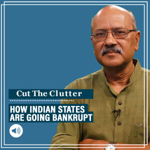 #CutTheClutter: Revealing data on Indian states’ profligacy, deficits approaching bankruptcy & a GST-linked problem