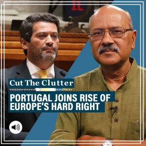 CutTheClutter: Portugal poll marks relentless rise of Hard Right in Europe, Socialist decline & Chega phenomenon