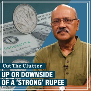 CutTheClutter: India's flattening rupee-$ rate, economists ask if a ‘strong’ rupee is good or a burden