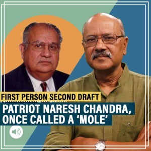 FirstPersonSecondDraft: Remembering Naresh Chandra: US ‘mole,’ or patriot & keeper of India’s nuclear ‘silver’