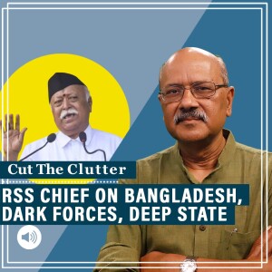 CutTheClutter: RSS chief Mohan Bhagwat on dark forces, Bangladesh upheaval, deep state, wokeism, & cultural Marxism