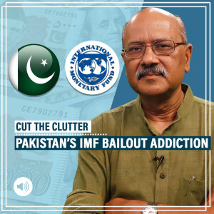 CutTheClutter: 25 bailouts since 1958: Pakistan as IMF’s biggest client & strict conditionalities it must fulfill
