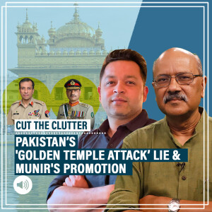 CutTheClutter: Asim Munir’s promotion after India-Pakistan conflict, & ‘Golden temple attack’ lie by ISPR-Pannun