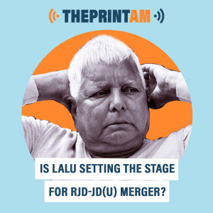 ThePrintAM : Is Lalu setting the stage for RJD-JD(U) merger?