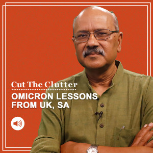 CutTheClutter: Is Omicron mild or should we worry, here’s what data & science from South Africa & UK tells us