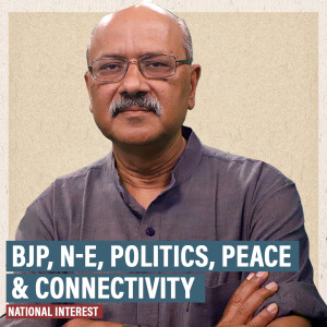 National Interest: Getting to the end of the Northeast bell curve - a success story not just for BJP but all of India