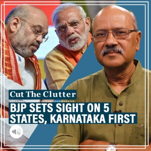 Cut The Clutter: What makes Karnataka politics so fascinating as it’s first up in BJP’s 5 key state battles in 2023