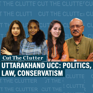 CutTheClutter: Uttarakhand UCC, politics, law, conservatism: Shekhar Gupta with 3 special guests