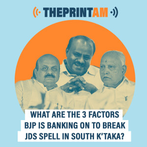 ThePrintAM: What are the 3 factors BJP is banking on to break JDS spell in south K’taka?