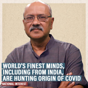 National Interest: How the world’s finest minds, including from India, are hunting the origin of coronavirus