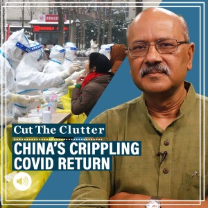 Cut The Clutter: Covid returns to China, Xi Govt struggle as numbers explode & epidemiologists see 1-2m deaths