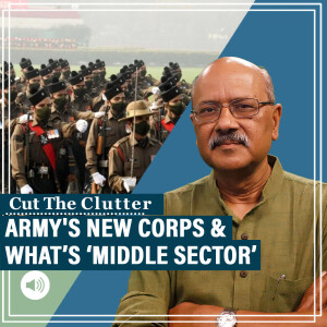 CutTheClutter: Army 'combatises' central command with new, souped up Corps for middle sector  sector against China