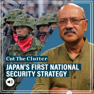 Cut The Clutter: Japan’s 1st-ever National Security Strategy doubles military budget, dumps Yoshida Doctrine