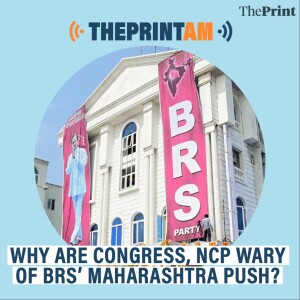 ThePrintAM: Why are Congress, NCP wary of BRS’ Maharashtra push?