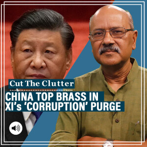 CutTheClutter: Top commissar fired, 3rd defence min under cloud: Xi’s ‘corruption’ purge & China’s military system