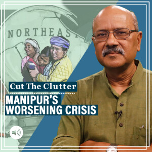 CutTheClutter: As Manipur's festering crisis worsens, perils of Delhi’s out-of-sight, out-of-mind syndrome for NE