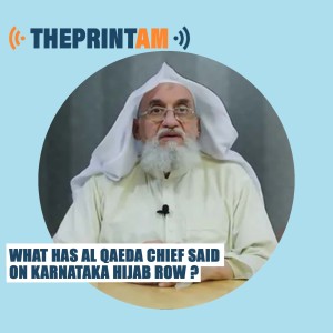 ThePrintAM: What has al Qaeda chief said on Karnataka hijab row ?