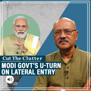 Cut The Clutter: Modi govt's U-turn on lateral entry in civil service: Why it failed & a case for such reform