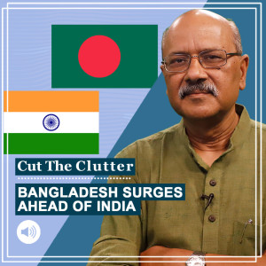 Cut The Clutter: When IMF shows Bangladesh, about half of India on per capita GDP in 2012 surging ahead now, widening the gap till 2027
