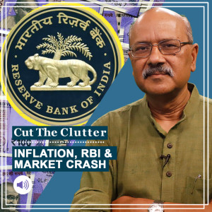 Cut The Clutter : When RBI rudely surprises markets & why inflation is spooking the world