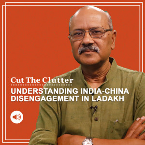 Cut The Clutter: Clarity on India-China disengagement process, who gained & lost what & mantra of ‘trust but verify’ 