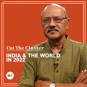 Cut The Clutter: Taking 10 cues from a sharp mind to for global trends in 2022 & where these place India